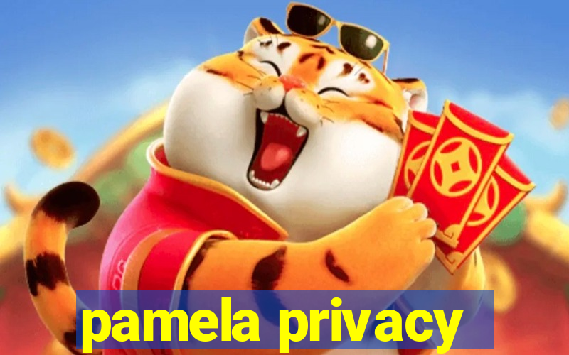 pamela privacy